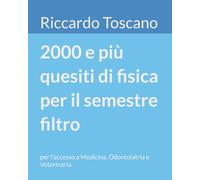 2000 e più quesiti di fisica per il semestre filtro: per l'accesso a Medicina, Odontoiatria e Veterinaria