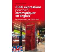 2000 expressions pour bien communiquer en anglais: Des éléments de langage 100% british
