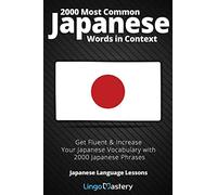 2000 Most Common Japanese Words in Context: Get Fluent & Increase Your Japanese Vocabulary with 2000 Japanese Phrases