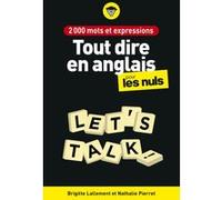 2000 mots et expressions pour tout dire en anglais pour les Nuls, 2e éd Brigitte Lallement (Auteur), Nathalie Pierret-Lallement (Auteur)