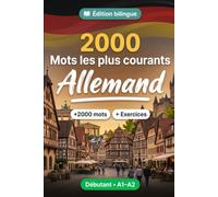 2000 Mots les Plus Courants en Allemand pour Débutant: Vocabulaire de fréquence en Allemand - traductions, exemples, A1-A2
