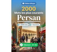2000 Mots les Plus Courants en Persan pour Débutant: Vocabulaire de fréquence en Persan - traductions, exemples, A1-A2