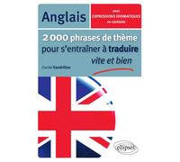 2000 phrases de thème anglais pour s'entraîner à traduire vite et bien - Daniel Gandrillon - Ellipses - broché - Méthode de langue