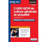 2000 QCM de culture générale et actualité - Méthode et entraînement - Catégories B et C: Concours 2016-2017