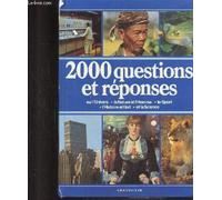 2000 questions et réponses : Sur l'univers, la nature, l'homme, l'histoire, l'art, le sport et la science