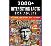 2000+ Random Interesting Facts Book for Adults: Discoveries from History, Science, and Beyond