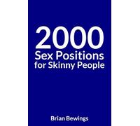 2000 Sex Positions for Skinny People: A Fake Book Cover Perfect for Funny Pranks, Gags and Special Types of Gifts