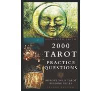 2000 Tarot Practice Questions: Improve Your Tarot Reading Skills