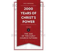 2000 Years of Christ's Power: The Age of the Early Church Fathers