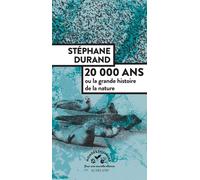 20 000 ans – ou la grande histoire de la nature – Actes Sud
