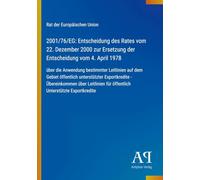 2001/76/EG: Entscheidung des Rates vom 22. Dezember 2000 zur Ersetzung der Entscheidung vom 4. April 1978: über die Anwendung bestimmter Leitlinien ... für öffentlich Unterstützte Exportkredite