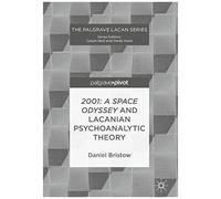 2001: A Space Odyssey And Lacanian Psychoanalytic Theory (The Palgrave Lacan Series)