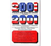 2001 French and English Idioms: 2001 Idiotismes Francais Et Anglais