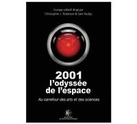 2001 : L'odyssée De L'espace : Au Carrefour Des Arts Et Des Sciences