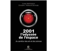 2001 L'odyssée de l'espace : au carrefour des arts et des sciences Christopher Robinson (Auteur), Sam Azulys (Auteur)