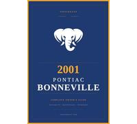 2001 Pontiac Bonneville: The Complete Owner's Service and Reference Guide