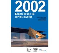 2002. Genèse d'une loi sur les musées Marie Cornu (Auteur), Jérôme Fromageau (Auteur), Dominique Poulot (Auteur)