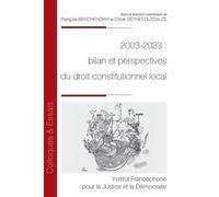 2003-2023 : Bilan Et Perspectives Du Droit Constitutionnel Local