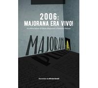 2006: MAJORANA ERA VIVO!: Le ultime lettere di Ettore Majorana a Rolando Pelizza