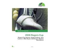 2006 Rogers Cup: Rogers Cup (tennis), Roger Federer, Ana Ivanovi¿, Mike Bryan, Bob Bryan, Martina Navratilova