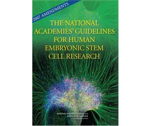 2007 Amendments To The National Academies' Guidelines For Human Embryonic Stem Cell Research
