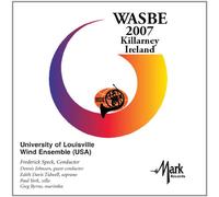 2007 WASBE Killarney, Ireland: University of Lousiville Wind Ensemble