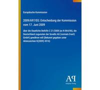 2009/697/EG: Entscheidung der Kommission vom 17. Juni 2009: über die Staatliche Beihilfe C 21/2008 (ex N 864/06), die Deutschland zugunsten der ... gegeben unter Aktenzeichen K(2009) 4516)