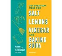 201 Everyday Uses for Salt Lemons Vinegar and Baking Soda by Benjamin Mott Benjamin Mott (Auteur)