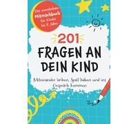 201 Fragen an dein Kind: Das wunderbare Mitmachbuch für Kinder bis 8 Jahre - Miteinander lachen, Spaß haben und ins Gespräch kommen | Jetzt mit neuen Fragen