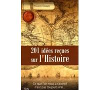 201 Idées reçues sur l'Histoire
