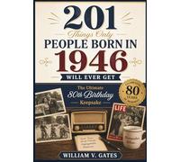 201 Things Only People Born in 1946 Will Ever Get: The Ultimate 80th Birthday Keepsake Packed with memories of friendships, family life, ... small details that still feel familiar today.