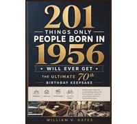 201 Things Only People Born in 1956 Will Ever Get: The Ultimate 70th Birthday Keepsake: Packed with memories of friendships, family life, ... small details that still feel familiar today.