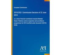 2010/352/: Commission Decision of 22 June 2010: on a Union financial contribution towards Member States' fisheries control, inspection and ... 2010 (notified under document C(2010) 3940)