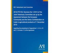 2010/797/EU: Decision No 1/2010 of the Joint Veterinary Committee set up by the Agreement between the European Community and the Swiss Confederation ... 5, 6, 10 and 11 to Annex 11 to the Agreement