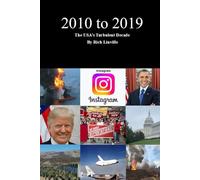 2010 to 2019 The USA’s Turbulent Decade