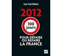 2012 : 100 jours pour défaire ou refaire la France
