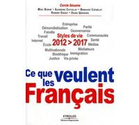 2012-2017 : ce que veulent les Français Mike Burke (Auteur), Bernard Cathelat (Auteur), Sandrine Cathelat (Auteur), Robert Ebguy (Auteur), Denis Quénard (Auteur)