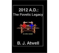 2012 A.D.: The Pavelic Legacy (Genesis Coverup Trilogy)
