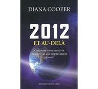 2012 et au-delà - Comment vous préparer aux défis et aux opportunités à venir Diana Cooper (Auteur), Christine Lefranc (Traduction)
