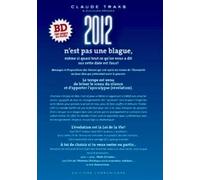 2012 n'est pas une blague, même si quasi tout ce qu'on vous a dit sur cette date est faux! - Claude Traks - Communicare Icerc Europe - broché - Essai