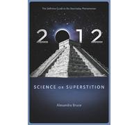 2012: Science or Superstition
