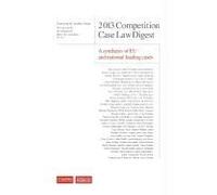 2013 Competition Case Law Digest A Synthesis Of Eu And National Leading Case