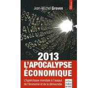 2013 L'Apocalypse économique Jean-Michel Groven (Auteur)