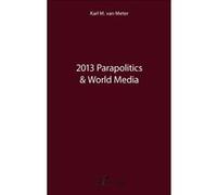 2013 Parapolitics & World Media Karl Van Meter (Auteur)