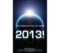 2013: The Beginning Is Here Jose Arguelles (Auteur)