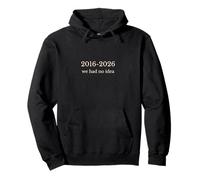 2016-2026 we Had no Idea Sweat à Capuche