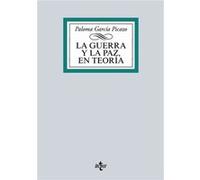 (2016).Guerra Y La Paz Teoria, La.(Biblioteca Universit) García Picazo, Paloma (Auteur)