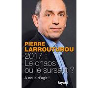 2017 : Le Chaos Ou Le Sursaut ? - A Nous De Décider !