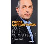 2017 le chaos ou le sursaut Pierre Larrouturou (Auteur)