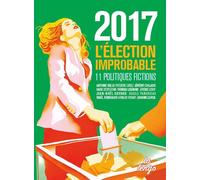 2017 : l'election improbable 10 ecrivains imaginent - Marie Desplechin - La Tengo - broché - Nouvelles